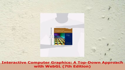 READ ONLINE  Interactive Computer Graphics A TopDown Approach with WebGL 7th Edition