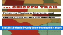 eBook Free The Chicken Trail: Following Workers, Migrants, and Corporations across the Americas