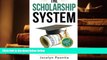 Popular Book  The Scholarship System: 6 Simple Steps on How to Win Scholarships and Financial Aid