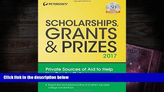 Best Ebook  Scholarships, Grants   Prizes 2017 (Peterson s Scholarships, Grants   Prizes)  For