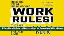 Download [PDF] Work Rules!: Insights from Inside Google That Will Transform How You Live and Lead