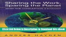 eBook Free Sharing the Work, Sparing the Planet: Work Time Reduction, Consumption and The