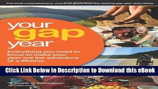 Free ePub Your Gap Year: Everything You Need To Know to Make Your Year Out The Adventure of a
