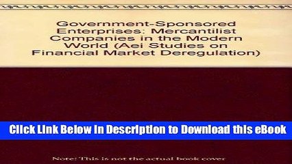 eBook Free Government-Sponsored Enterprises: Mercantilist Companies in the Modern World (Aei