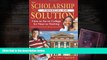 Popular Book  The Scholarship   Financial Aid Solution: How to Go to College for Next to Nothing