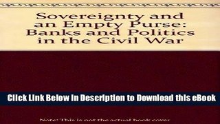 Download [PDF] Sovereignty and an Empty Purse: Banks and Politics in the Civil War (Princeton
