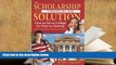 Best Ebook  The Scholarship   Financial Aid Solution: How to Go to College for Next to Nothing