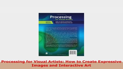 READ ONLINE  Processing for Visual Artists How to Create Expressive Images and Interactive Art