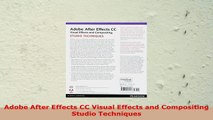 READ ONLINE  Adobe After Effects CC Visual Effects and Compositing Studio Techniques