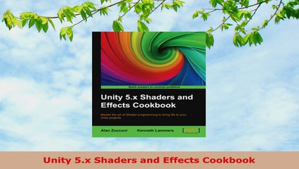 READ ONLINE  Unity 5x Shaders and Effects Cookbook