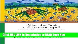 eBook Free After the First Full Moon in April: A Sourcebook of Herbal Medicine from a California