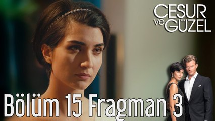 Cesur ve Güzel 15. Bölüm 3. Fragman