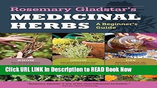 eBook Free Rosemary Gladstar s Medicinal Herbs: A Beginner s Guide: 33 Healing Herbs to Know,