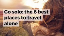 Go solo: the 6 best places to travel alone