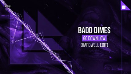 Badd Dimes - Go Down Low (Hardwell Edit)