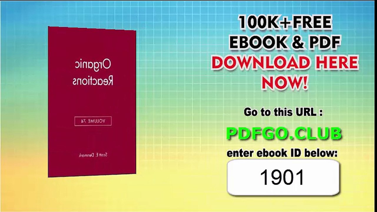 Organic Reactions, Volume 74 1st Edition