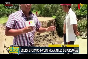 Piura: enorme forado deja a miles de personas incomunicadas