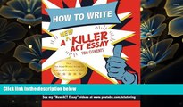 READ book How to Write a New Killer ACT Essay: An Award-Winning Author s Practical Writing Tips on