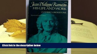 READ book Jean-Philippe Rameau: His Life and Work Cuthbert Girdlestone For Kindle
