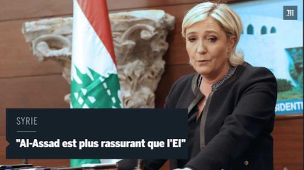 Marine Le Pen : "Bachar Al-Assad est plus rassurant que l'EI en Syrie"