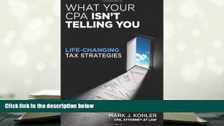 Best Ebook  What Your CPA Isn t Telling You: Life-Changing Tax Strategies  For Full