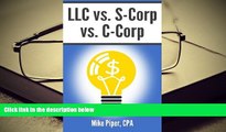 Best Ebook  LLC vs. S-Corp vs. C-Corp: Explained in 100 Pages or Less  For Trial