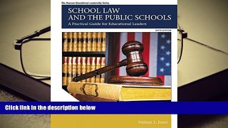 Best Ebook  School Law and the Public Schools: A Practical Guide for Educational Leaders (6th