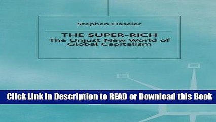 Best PDF The Super-Rich: The Unjust New World of Global Capitalism Online PDF
