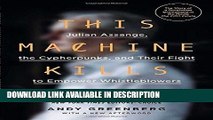 PDF [DOWNLOAD] This Machine Kills Secrets: Julian Assange, the Cypherpunks, and Their Fight to