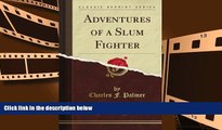Best Ebook  Adventures of a Slum Fighter (Classic Reprint)  For Online