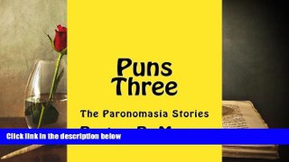 Read Online Puns Three: The Paronomasia Stories (Volume 3) Mr. Roger P. Myers  [DOWNLOAD] ONLINE