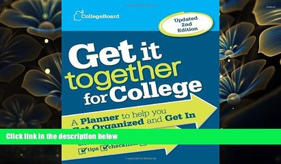 READ book Get It Together for College: A Planner to Help You Get Organized and Get In The College