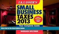Best Ebook  J.K. Lasser s Small Business Taxes 2013: Your Complete Guide to a Better Bottom Line