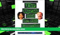 Ebook Online The Oprah and Dr. Phil Connection: Their Lives, Career, and Philosophies on