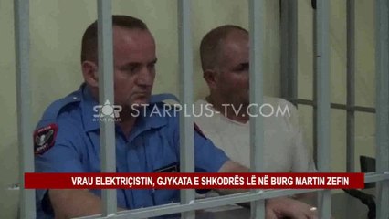 VRAU ELEKTRIÇISTIN, GJYKATA E SHKODRËS LË NË BURG MARTIN ZEFIN