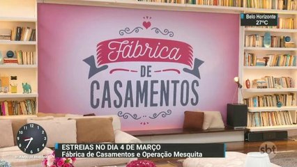 ´Fábrica de Casamentos´ e ´Operação Mesquita´ estreiam em março na tela do SBT