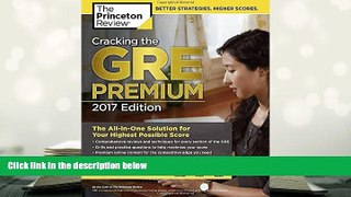 Best Ebook  Cracking the GRE Premium Edition with 6 Practice Tests, 2017 (Graduate School Test