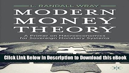 FREE [DOWNLOAD] Modern Money Theory: A Primer on Macroeconomics for Sovereign Monetary Systems