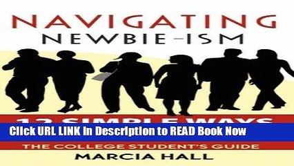 Download Free Navigating Newbie-Ism: 12 Simple Ways to Thrive in Your First Job and Career, the