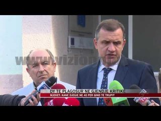 Gjendja e të plagosurve - News, Lajme - Vizion Plus