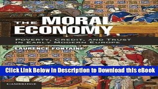 PDF [FREE] Download The Moral Economy: Poverty, Credit, and Trust in Early Modern Europe Free