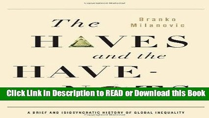 Free PDF Download The Haves and the Have-Nots: A Brief and Idiosyncratic History of Global