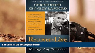 [Download]  Recover to Live: Kick Any Habit, Manage Any Addiction: Your Self-Treatment Guide to