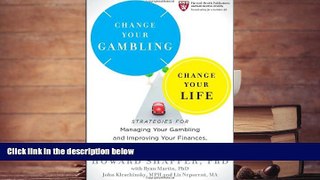 FREE [DOWNLOAD] Change Your Gambling, Change Your Life: Strategies for Managing Your Gambling and