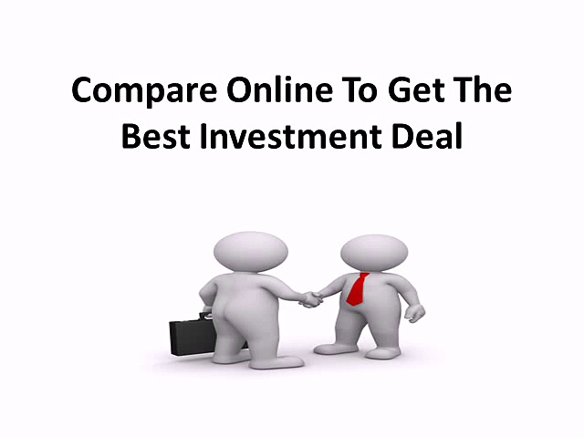 Compare Online To Get The Best Investment Deal
