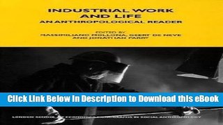 Read Online Industrial Work and Life: An Anthropological Reader (LSE Econ Monograph - Social