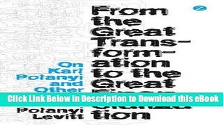 FREE [DOWNLOAD] From the Great Transformation to the Great Financialization: On Karl Polanyi and