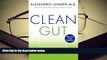 READ ONLINE  Clean Gut: The Breakthrough Plan for Eliminating the Root Cause of Disease and