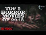 Top 5 Horror Movies of 2013 | Haunted | Latest Horror Movies | Dark Moon
