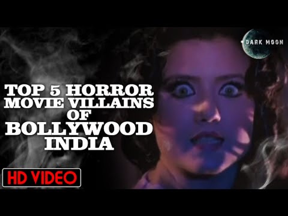 Top 5 Horror Movie Villains Of Bollywood-Indian Films | Indian Horror Films | Dark Moon Horror